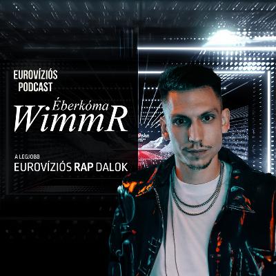 19. rész: WimmR (ÉBERKÓMA) - Eurovíziós Rap TOP 18 - Eurovíziós Podcast 19. rész: WimmR (ÉBERKÓMA) - Eurovíziós Rap TOP 18 - Eurovíziós Podcast