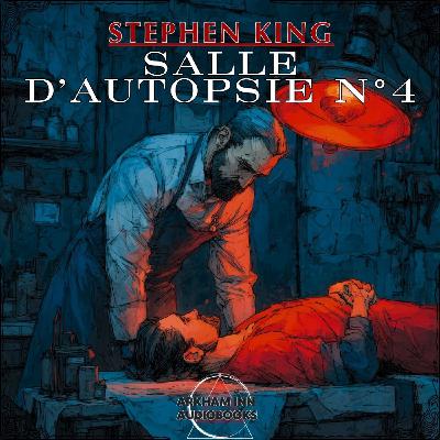 Salle d'Autopsie n°4 - Stephen King - 1997 Salle d'Autopsie n°4 - Stephen King - 1997
