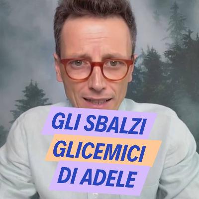 Gli sbalzi glicemici di Adele Gli sbalzi glicemici di Adele