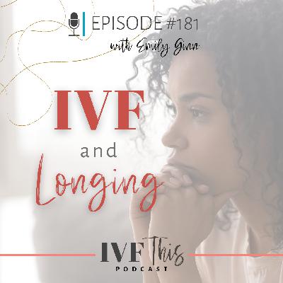 IVF This Podcast Episode 181:  IVF and Longing