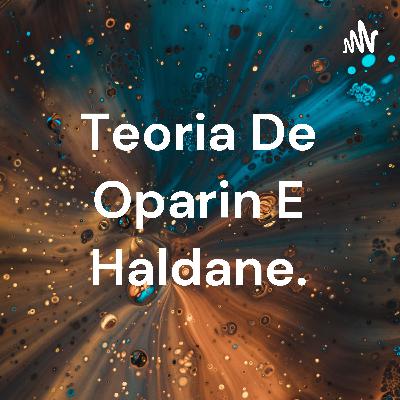 Teoria de Oparin e Haldane.