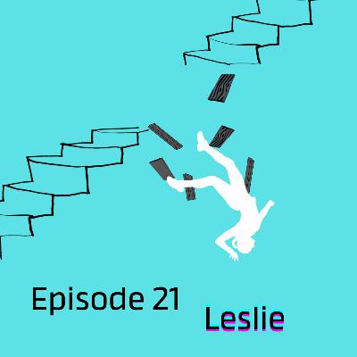 Episode 21 : Leslie Episode 21 : Leslie