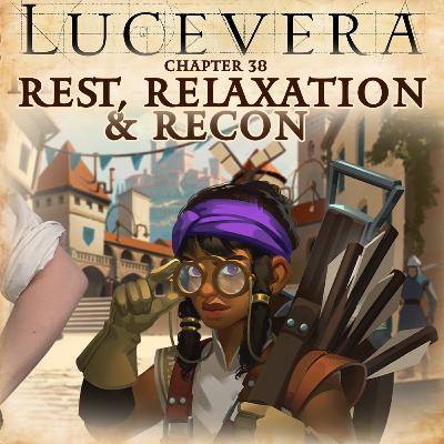 LUCEVERA Chapter 38: "Rest, Relaxation & Recon" - Renaissance Fantasy Tabletop RPG Campaign