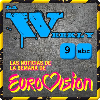 La Weekly [9 abril] Las noticias de Eurovisión de la semana