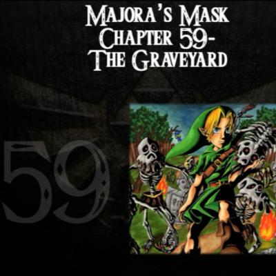 Majora's Mask- a novelisation by FakeJake93- Chapter 59: The Graveyard