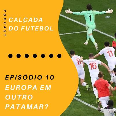 #10 Europa em outro patamar?