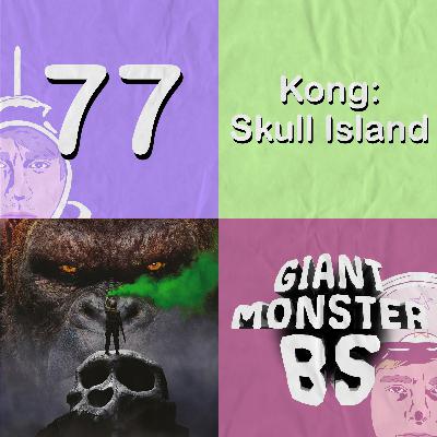 77. Kong: Skull Island 77. Kong: Skull Island