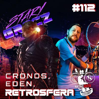 #112 Cronos, Eden, Retrosfera
