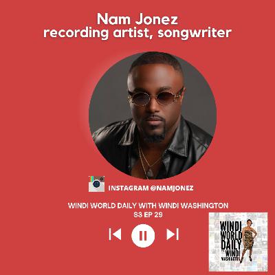 Nam Jonez, Recording Artist, Songwriter | S3 EP 29 Nam Jonez, Recording Artist, Songwriter | S3 EP 29
