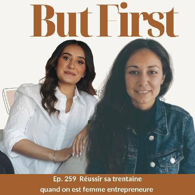 259. Réussir sa trentaine quand on est femme entrepreneure : pression, équilibre et vraie réussite