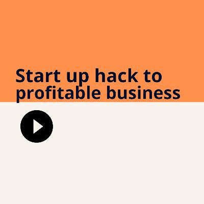 A START-UP HACK TO PROFITABLE BUSINESS