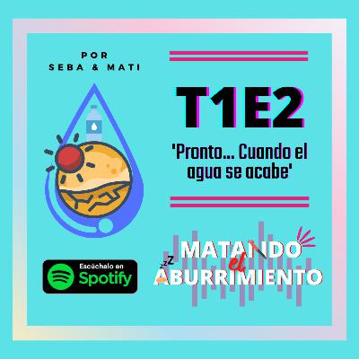 Pronto... Cuando el agua se acabe
