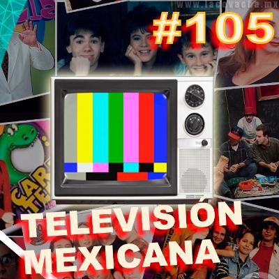 Ep. 105 - TV Mexicana