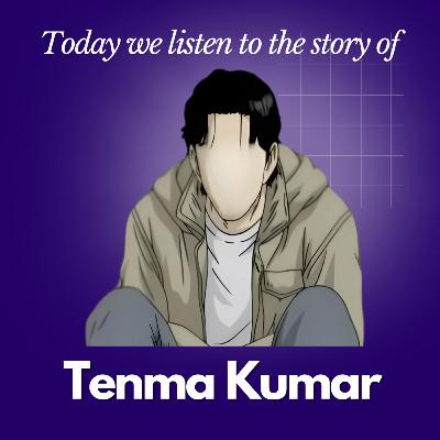 Tenma Kumar's Tale