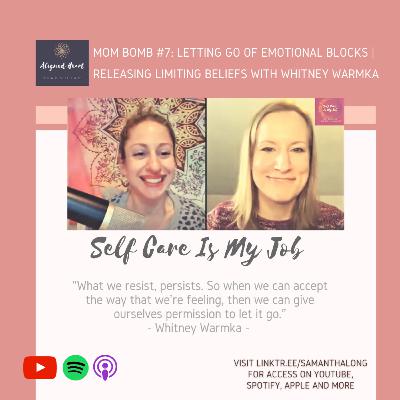 Mom Bomb #7: Letting Go of Emotional Blocks | Releasing Limiting Beliefs With Whitney Warmka Mom Bomb #7: Letting Go of Emotional Blocks | Releasing Limiting Beliefs With Whitney Warmka