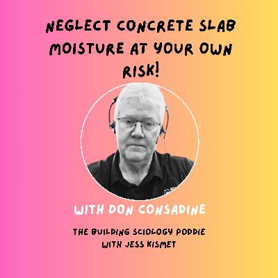 #31 - Concrete slabs and flooring failures with Don Consadine