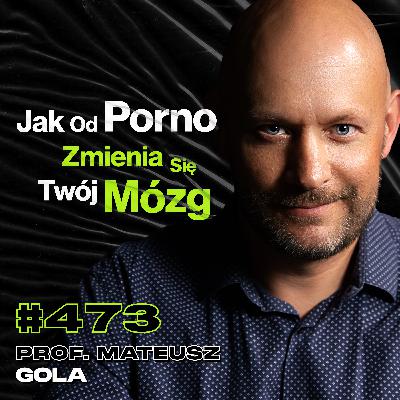 #473 Czy Masturbacja Bez Porno Jest Wskazana? Jak Porno Upośledza Twój Seks? - prof. Mateusz Gola