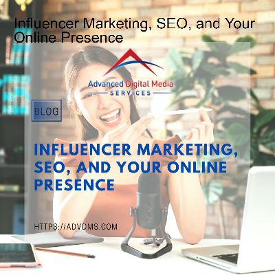 Influencer Marketing, SEO, and Your Online Presence
