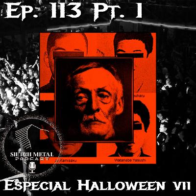EPISODIO. 113. Pt. I. Especial de Halloween VII.