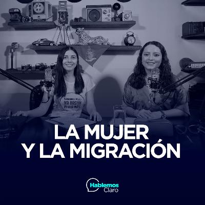 E93: La mujer y la migración (Con Rubí Ruiz)