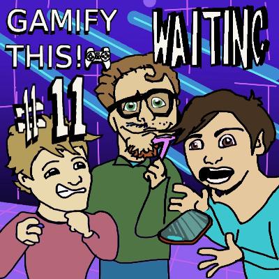 11 - Gamify Waiting