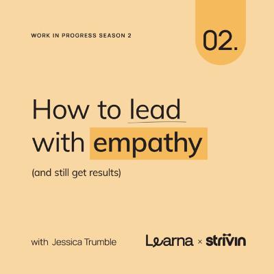 How to lead with empathy (and still get results) How to lead with empathy (and still get results)