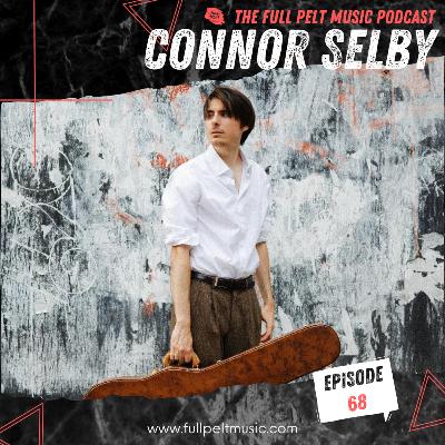 The Full Pelt Music Podcast - Episode 68 - Connor Selby The Full Pelt Music Podcast - Episode 68 - Connor Selby