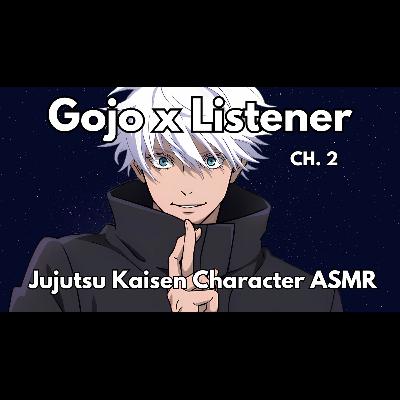 Gojo x Listener Ch 2 Character Audio ASMR Immersive