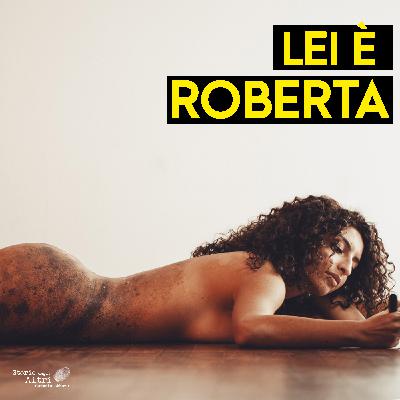 Lei è Roberta