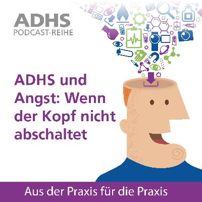 ADHS & Angst: Wenn der Kopf nicht abschaltet