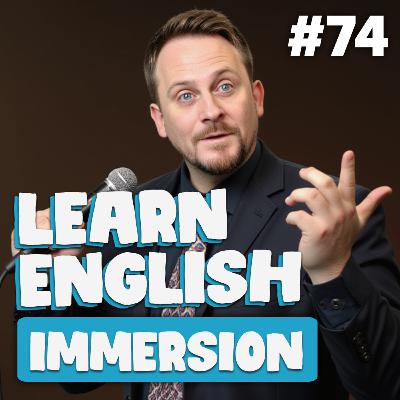 74. How to Get English Immersion at Home | Cloud English Podcast