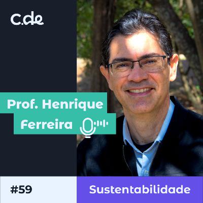 #59 Papel da Ciência na Sustentabilidade - Prof. Henrique Ferreira