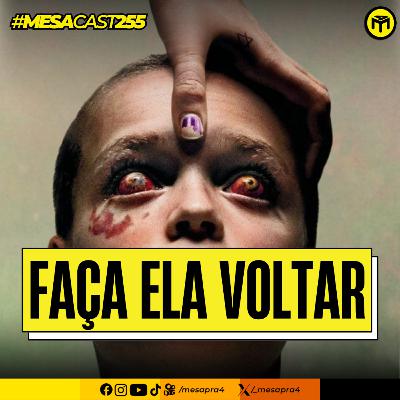 MesaCast #255 - Faça Ela Voltar