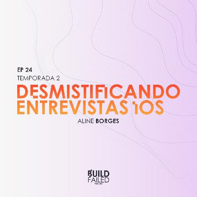 T02E24 - Desmistificando Entrevistas iOS (Aline Borges) T02E24 - Desmistificando Entrevistas iOS (Aline Borges)