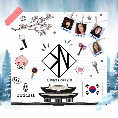 K-Nevermind - Kpop Podcast #30