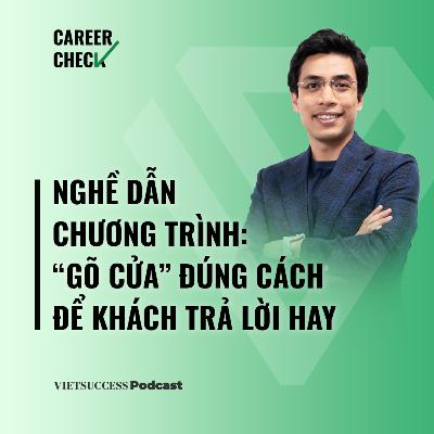 CareerCheck2 #1|Nghề dẫn chương trình:“Gõ cửa” đúng cách để khách trả lời hay|Quốc Khánh,Vietsuccess