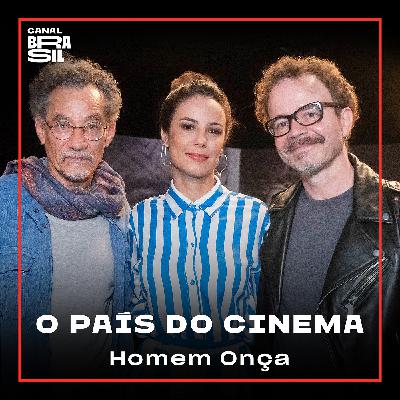 Homem Onça | O País do Cinema