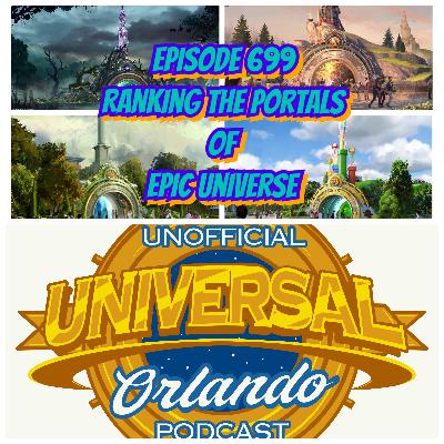 UUOP #699 - Ranking The Portals of Epic Universe