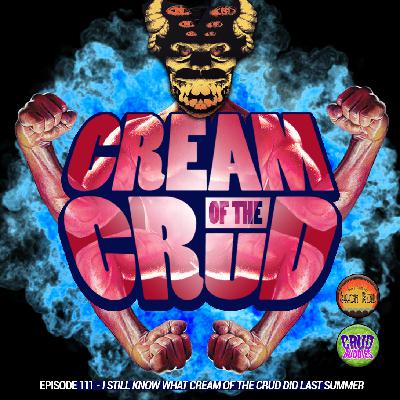 I Still Know What Cream of the Crud Did Last Summer