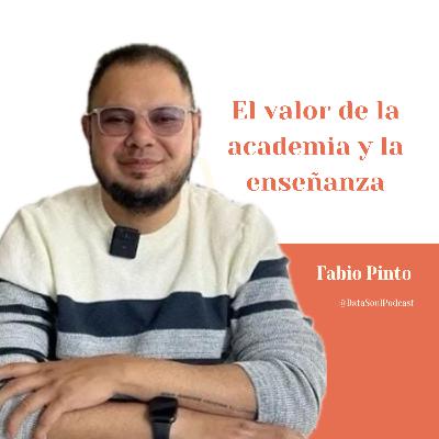 El valor de la academia y la enseñanza - Fabio Pinto