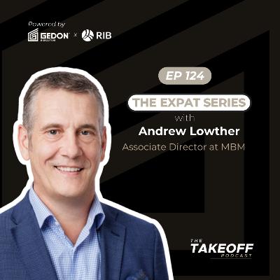 EP 124: EXPAT SERIES - Andrew Lowther - Queensland Manager of Gallagher Jeffs on Building a Career and a Life Downunder