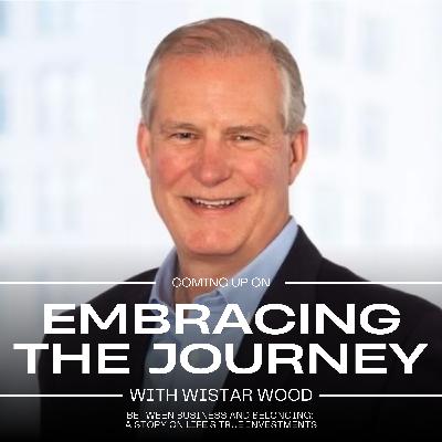 Between Business and Belonging: Wistar Wood on Life’s True Investments