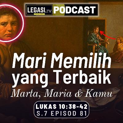 Lukas 10:38-42 Mari Memilih Yang TERBAIK: Kisah Marta, Maria & Kamu