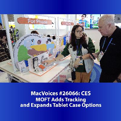MacVoices #25066: CES - MOFT Adds Tracking and Expands Tablet Case Options