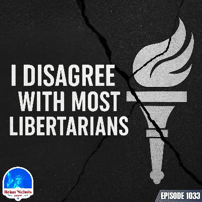 1033: I Disagree With Most Libertarians 1033: I Disagree With Most Libertarians
