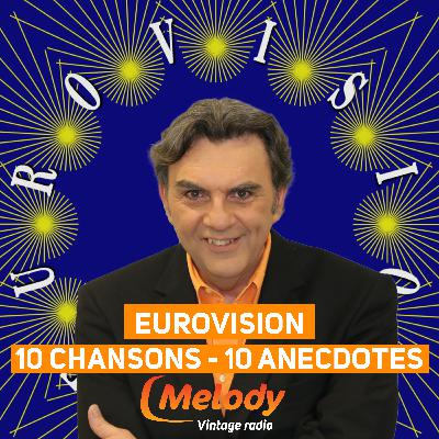 Eurovision : 10 chansons – 10 anecdotes – Melody Radio