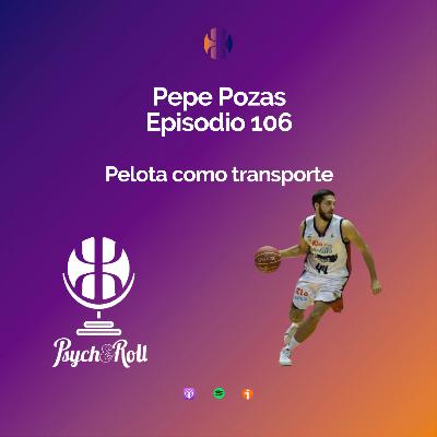 Pepe Pozas. Pelota como transporte - Episodio 106