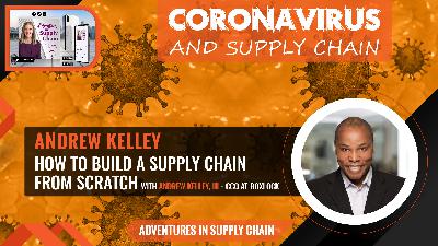 Coronavirus and Supply Chain - How to build a Supply Chain with Andrew Kelley, III