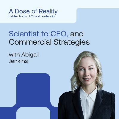 Abigail Jenkins, CEO and Board Member – From Government Scientist to CEO, Launching a Stem Cell Therapy During Crisis, and Lessons in Commercial Strategy