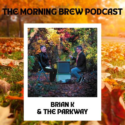 Episode 62 - Catching Up with Brian K and the Parkway